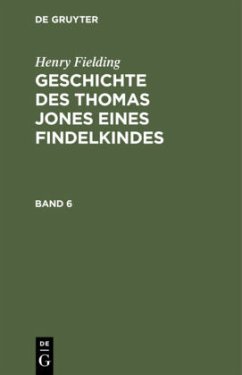 Henry Fielding: Geschichte des Thomas Jones eines Findelkindes. Band 6 - Fielding, Henry