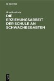 Die Erziehungsarbeit der Schule an Schwachbegabten