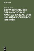 Die Widersprüche der Philosophie nach al-Gazzali und ihr ausgleich durch Ibn Ro¿d