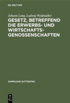 Gesetz, betreffend die Erwerbs- und Wirtschaftsgenossenschaften - Lang, Johann;Weidmüller, Ludwig
