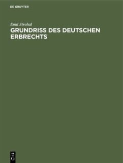 Grundriß des deutschen Erbrechts - Strohal, Emil