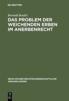 Das Problem der weichenden Erben im Anerbenrecht - Bendel, Bernold