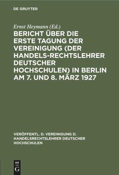 Bericht über die erste Tagung der Vereinigung (der Handelsrechtslehrer deutscher Hochschulen) in Berlin am 7. und 8. März 1927