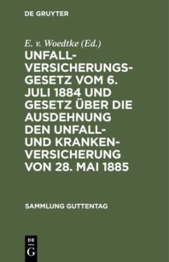Unfallversicherungsgesetz vom 6. Juli 1884 und Gesetz über die Ausdehnung den Unfall- und Krankenversicherung von 28. Mai 1885