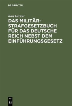 Das Militär-Strafgesetzbuch für das Deutsche Reich nebst dem Einführungsgesetz - Hecker, Karl