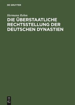 Die überstaatliche Rechtsstellung der deutschen Dynastien - Rehm, Hermann