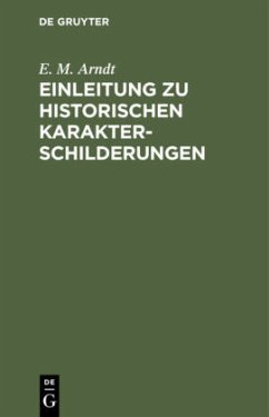 Einleitung zu historischen Karakterschilderungen - Arndt, E. M.