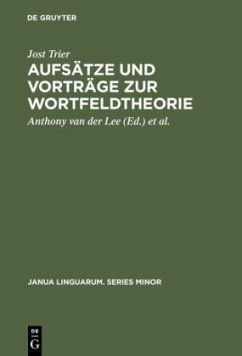 Aufsätze und Vorträge zur Wortfeldtheorie - Trier, Jost