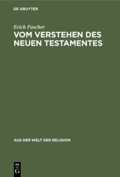 Vom Verstehen des Neuen Testamentes - Fascher, Erich