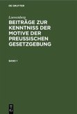 Loewenberg: Beiträge zur Kenntniß der Motive der Preußischen Gesetzgebung. Band 1