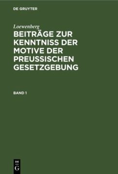 Cover Loewenberg: Beiträge zur Kenntniß der Motive der Preußischen Gesetzgebung. Band 1
