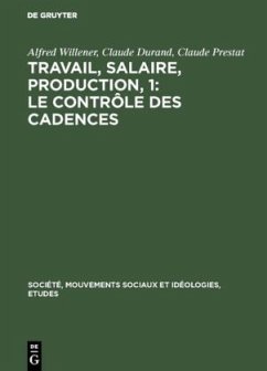 Travail, salaire, production, 1: Le Contrôle des Cadences - Willener, Alfred;Durand, Claude;Prestat, Claude