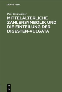 Mittelalterliche Zahlensymbolik und die Einteilung der Digesten-Vulgata - Kretschmar, Paul