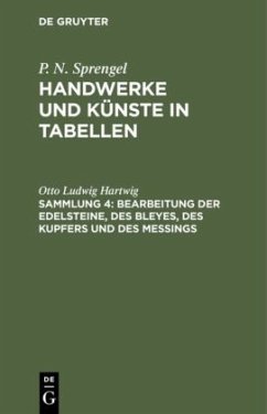 Bearbeitung der Edelsteine, des Bleyes, des Kupfers und des Meßings - Hartwig, Otto Ludwig