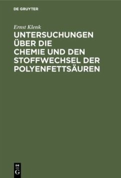 Untersuchungen über die Chemie und den Stoffwechsel der Polyenfettsäuren - Klenk, Ernst