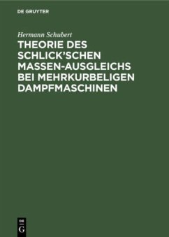 Theorie des Schlick¿schen Massen-Ausgleichs bei mehrkurbeligen Dampfmaschinen - Schubert, Hermann