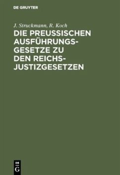 Die preussischen Ausführungsgesetze zu den Reichs-Justizgesetzen - Struckmann, J.;Koch, R.