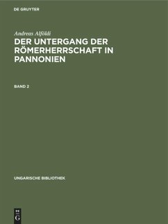Andreas Alföldi: Der Untergang der Römerherrschaft in Pannonien. Band 2 - Alföldi, Andreas