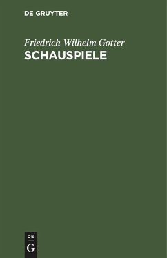 Schauspiele - Gotter, Friedrich Wilhelm