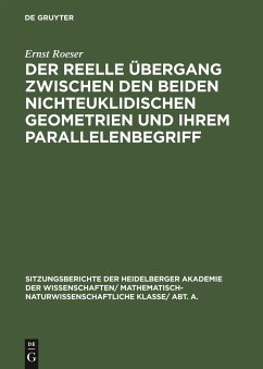 Der reelle Übergang zwischen den beiden nichteuklidischen Geometrien und ihrem Parallelenbegriff - Roeser, Ernst