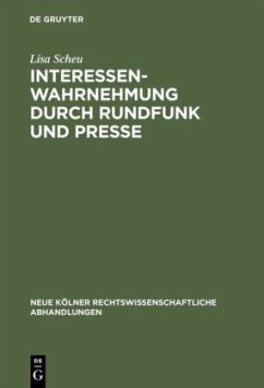 Interessenwahrnehmung durch Rundfunk und Presse - Scheu, Lisa