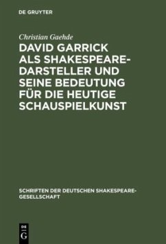 David Garrick als Shakespeare-Darsteller und seine Bedeutung für die heutige Schauspielkunst - Gaehde, Christian