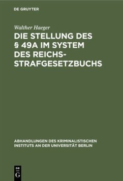 Die Stellung des § 49a im System des Reichsstrafgesetzbuchs - Haeger, Walther