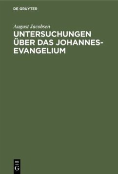 Untersuchungen über das Johannesevangelium - Jacobsen, August