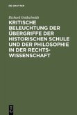 Kritische Beleuchtung der Übergriffe der historischen Schule und der Philosophie in der Rechtswissenschaft