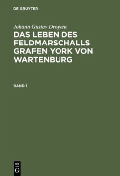 Das Leben des Feldmarschalls Grafen Yorck von Wartenburg - Droysen, Johann Gustav