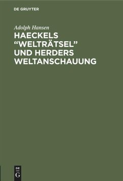 Haeckels ¿Welträtsel¿ und Herders Weltanschauung - Hansen, Adolph