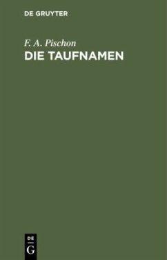 Die Taufnamen - Pischon, F. A.