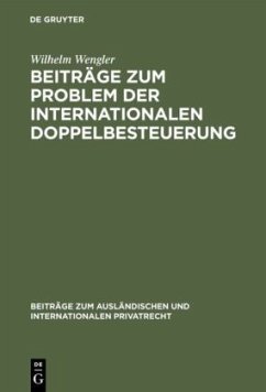 Beiträge zum Problem der internationalen Doppelbesteuerung - Wengler, Wilhelm