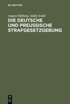 Die Deutsche und Preußische Strafgesetzgebung - Hellweg, August;Arndt, Adolf