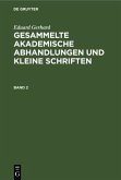 Eduard Gerhard: Gesammelte akademische Abhandlungen und kleine Schriften. Band 2