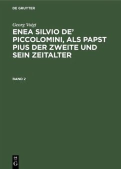 Georg Voigt: Enea Silvio de¿ Piccolomini, als Papst Pius der Zweite und sein Zeitalter. Band 2 - Voigt, Georg