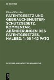Patentgesetz und Gebrauchsmusterschutzgesetz. Kommentar. Abänderungen des Patentgesetzes, Halbbd. 1: §§ 1¿12 PatG