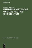 Friedrich Nietzsche und das heutige Christentum