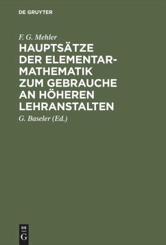 Hauptsätze der Elementar-Mathematik zum Gebrauche an höheren Lehranstalten - Mehler, F. G.