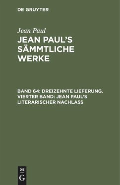 Dreizehnte Lieferung. Vierter Band: Jean Paul¿s literarischer Nachlaß - Paul, Jean