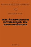 Varietätenlinguistische Untersuchungen zum Judenfranzösischen