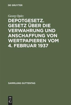 Depotgesetz. Gesetz über die Verwahrung und Anschaffung von Wertpapieren vom 4. Februar 1937 - Opitz, Georg