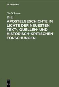 Die Apostelgeschichte im Lichte der neuesten text-, quellen- und historisch-kritischen Forschungen - Clemen, Carl