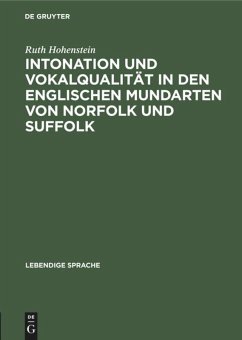 Intonation und Vokalqualität in den englischen Mundarten von Norfolk und Suffolk - Hohenstein, Ruth