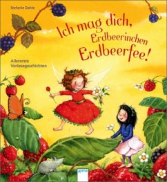 Ich mag dich, Erdbeerinchen Erdbeerfee! - Dahle, Stefanie