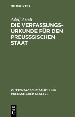 Die Verfassungs-Urkunde für den preußsischen Staat - Arndt, Adolf