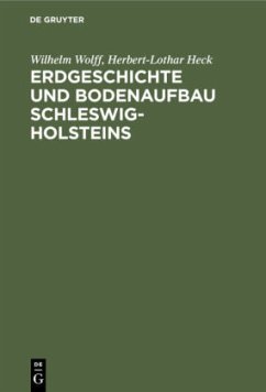 Erdgeschichte und Bodenaufbau Schleswig-Holsteins - Wolff, Wilhelm;Heck, Herbert-Lothar