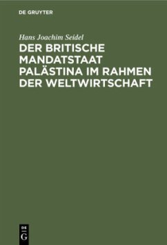 Der britische Mandatstaat Palästina im Rahmen der Weltwirtschaft - Seidel, Hans Joachim