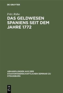 Das Geldwesen Spaniens seit dem Jahre 1772 - Rühe, Fritz