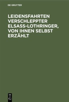 Leidensfahrten verschleppter Elsass-Lothringer, von ihnen selbst erzählt